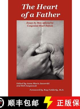 预订 The Heart of a Father: Essays by Men Affected by Congenital Heart Defects [9780965250832]