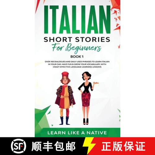 【3-4周达】Italian Short Stories for Beginners Book 1: Over 100 Dialogues and Daily Used Phrases to L... [9781802090109]