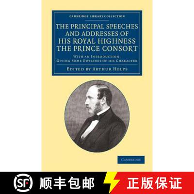 【3-4周达】Principal Speeches and Addresses of His Royal Highness the Prince Consort: With an Introdu... [9781108067034]