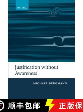 【3-4周达】Justification Without Awareness: A Defense of Epistemic Externalism [9780199562428]