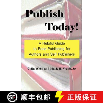 【3-4周达】Publish Today! a Helpful Guide to Book Publishing for Authors and Self Publishers [9780977957675]