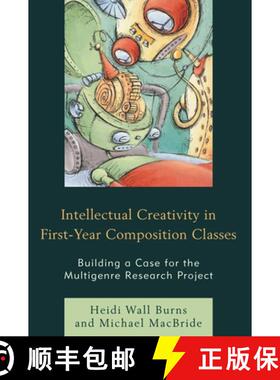 【3-4周达】Intellectual Creativity in First-Year Composition Classes : Building a Case for the Multig... [9781475824926]