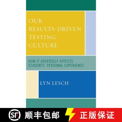 【3-4周达】Our Results-Driven, Testing Culture : How It Adversely Affects Students' Personal Experience [9781578866625]