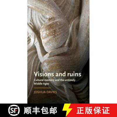 【3-4周达】精装 Visions and ruins : Cultural memory and the untimely Middle Ages [9781526125934]