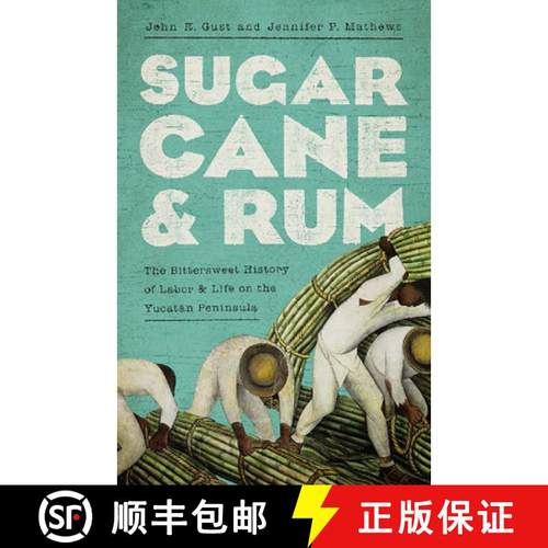 【3-4周达】Sugarcane and Rum: The Bittersweet History of Labor and Life on the Yucatán Peninsula [9780816538881]