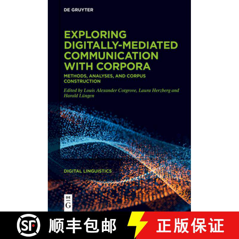 预订 Exploring Digitally-Mediated Communication with Corpora: Methods, Analyses, and Corpus Construction [9783111432595]