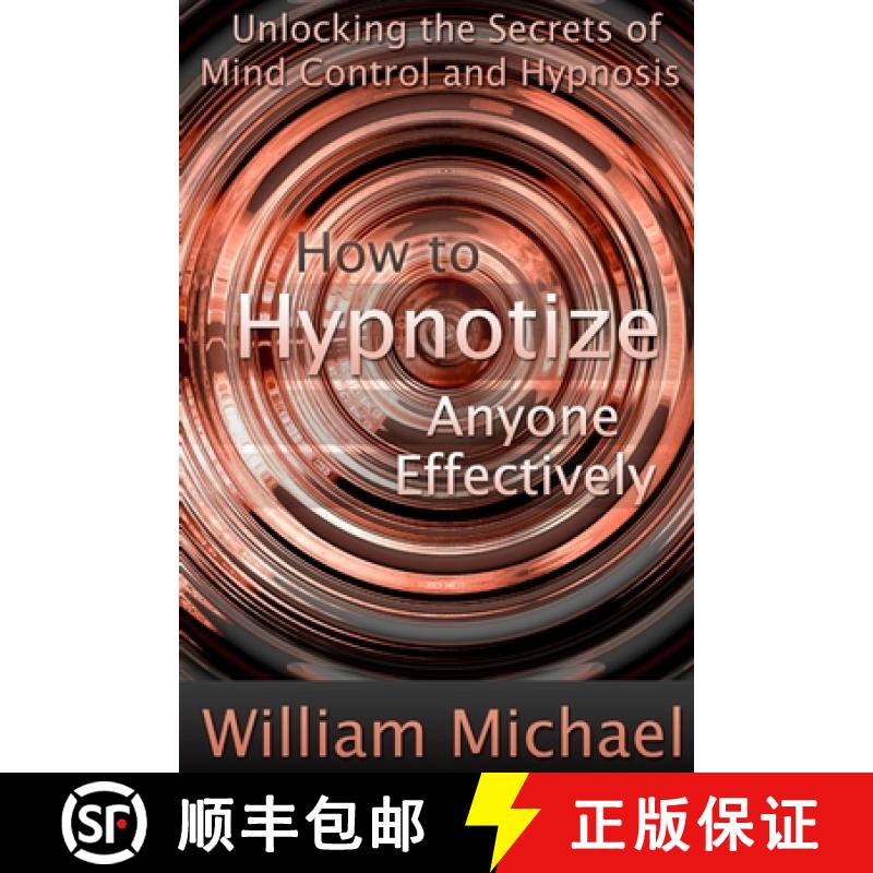 【3-4周达】How to Hypnotize Anyone Effectively: Unlocking the Secrets of Mind Control and Hypnosis [9781300958666]
