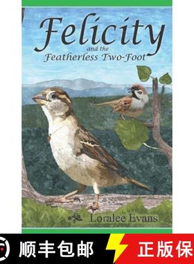 【3-4周达】Felicity and the Featherless Two-Foot [9780692538913]