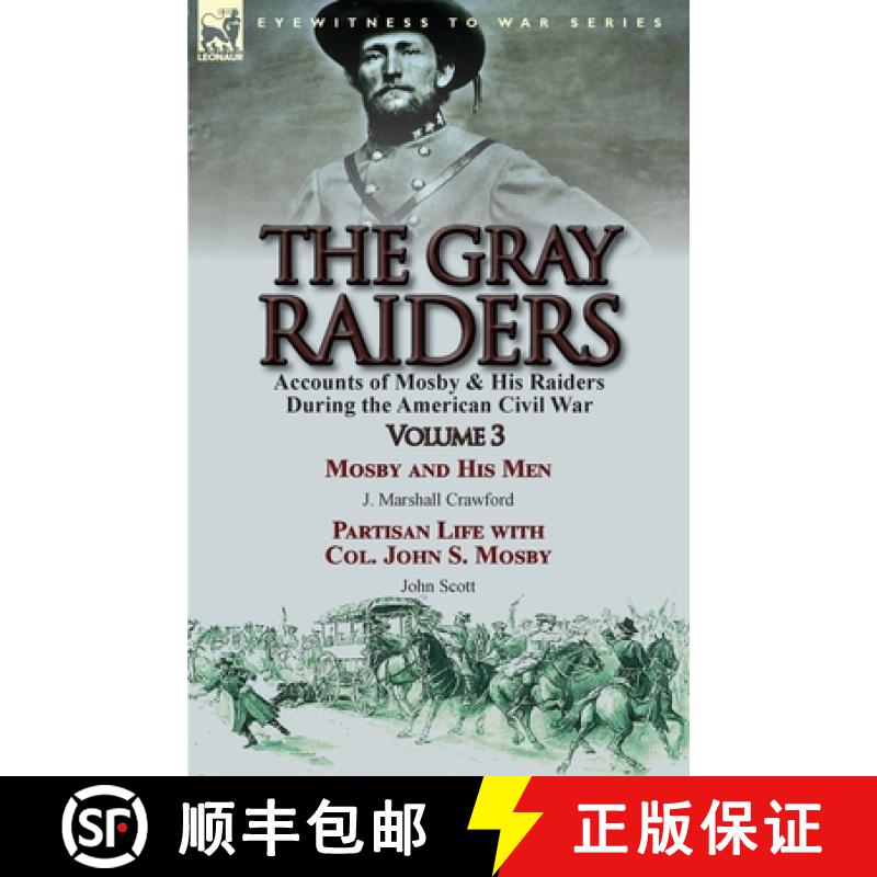 【2-3周达】Gray Raiders: Volume 3-Accounts of Mosby & His Raiders During the American Civil War: Mosb... [9781782823544]