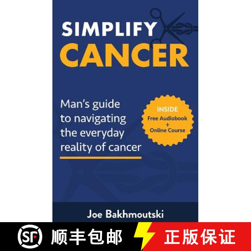 【3-4周达】Simplify Cancer: Man's Guide to Navigating the Everyday Reality of Cancer [9780648599500]