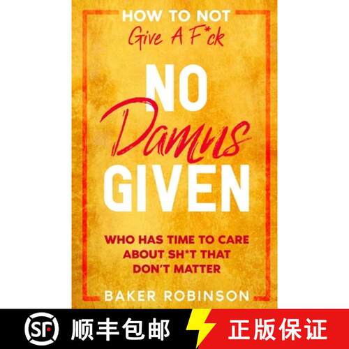 【3-4周达】How To Not Give A F*CK: No Damns Given - Who Has Time To Care About Sh*t That Don't Matter [9789814952347]