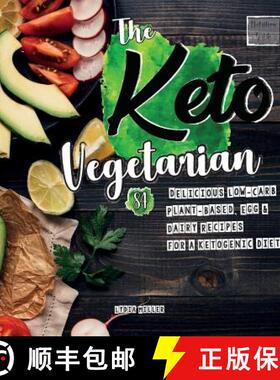 【3-4周达】The Keto Vegetarian: 84 Delicious Low-Carb Plant-Based, Egg & Dairy Recipes For A Ketogeni... [9789492788344]