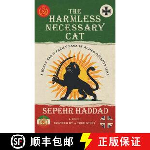 【3-4周达】The Harmless Necessary Cat - A World War II Family Saga in Allied-Occupied Iran [9781732594357]