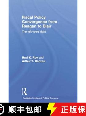 【3-4周达】Fiscal Policy Convergence from Reagan to Blair: The Left Veers Right [9780415758703]
