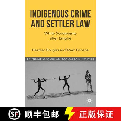 【3-4周达】精装 Indigenous Crime and Settler Law : White Sovereignty after Empire [9780230316508]