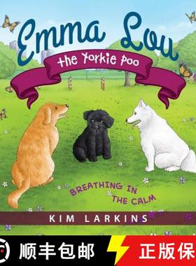 预订 Emma Lou the Yorkie Poo: Breathing in the Calm [9781615994564]