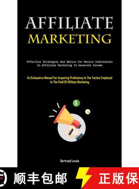 预订 Affiliate Marketing: Effective Strategies And Advice For Novice Individuals In Affiliate Marketi... [9781837877133]