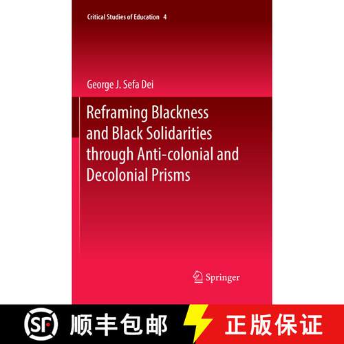 【3-4周达】Reframing Blackness and Black Solidarities through Anti-colonial and Decolonial Prisms (So... [9783319850566]