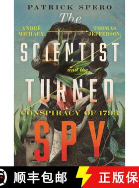 【3-4周达】The Scientist Turned Spy: André Michaux, Thomas Jefferson, and the Conspiracy of 1793 [9780813952185]