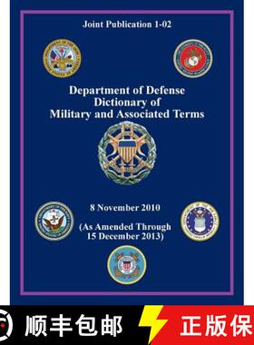 【3-4周达】Department of Defense Dictionary of Military and Associated Terms (Joint Publication 1-02) [9781782666066]