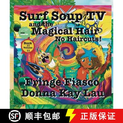 【3-4周达】精装 Surf Soup TV and the Magical Hair: No Haircuts! Fringe Fiasco Book 11 Volume 11 [9798950667107]