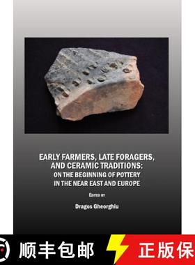预订 Early Farmers, Late Foragers, and Ceramic Traditions: On the Beginning of Pottery in the Near Ea... [9781443801591]