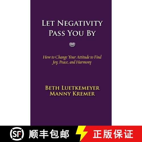 【3-4周达】Let Negativity Pass You By:  How to Change Your Attitude to Find Joy, Peace, and Harmony [9780970947765]