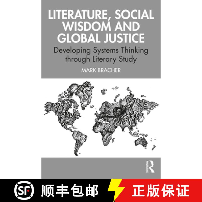 【3-4周达】Literature, Social Wisdom, and Global Justice: Developing Systems Thinking through Literar... [9781032247687]