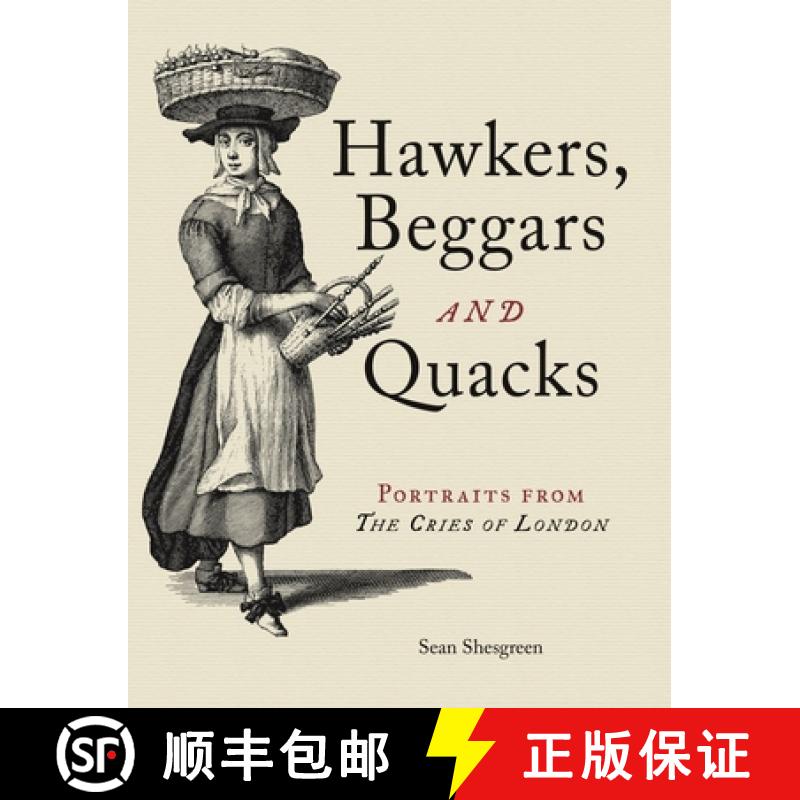 【4周达】Hawkers, Beggars and Quacks: Portraits from the Cries of London [9781851245512]