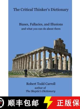 【3-4周达】The Critical Thinker's Dictionary: Biases, Fallacies, and Illusions and what you can do ab... [9781304622778]