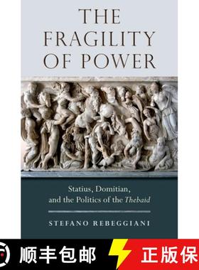 【3-4周达】The Fragility of Power: Statius, Domitian and the Politics of the Thebaid [9780190251819]
