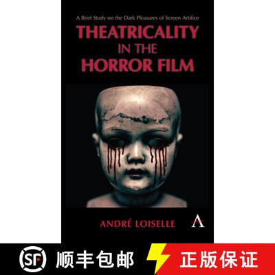 【4周达】Theatricality in the Horror Film : A Brief Study on the Dark Pleasures of Screen Artifice [9781785271281]