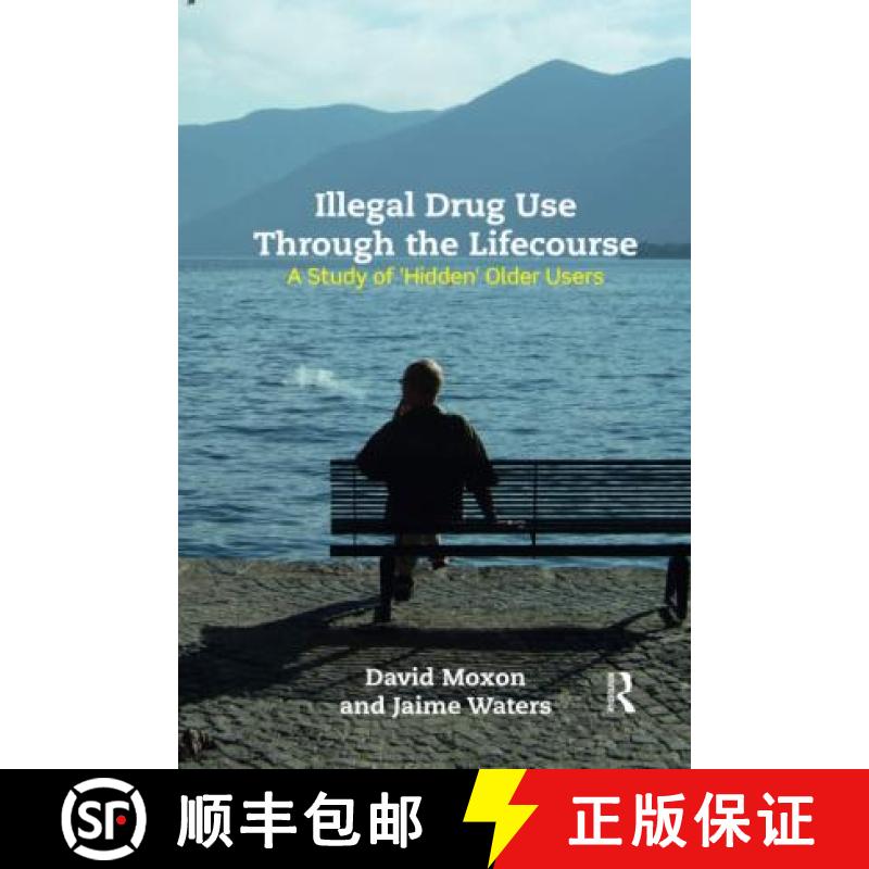 【3-4周达】Illegal Drug Use Through the Lifecourse: A Study of 'Hidden' Older Users [9780367595999]