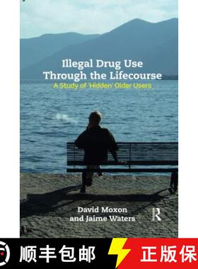 【3-4周达】Illegal Drug Use Through the Lifecourse: A Study of 'Hidden' Older Users [9780367595999]