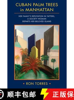 预订 CUBAN PALM TREES in MANHATTAN: Her Family's Reputation in Tatters, a Society Woman Departs Her B... [9780692918449]