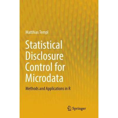 【4周达】Statistical Disclosure Control for Microdata : Methods and Applications in R [9783319843629]