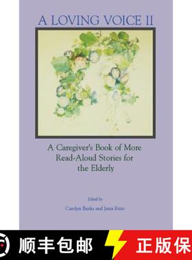 【3-4周达】A Loving Voice II: A Caregiver's Book of More Read-Aloud Stories for the Elderly [9780914783701]