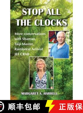 【3-4周达】Stop All the Clocks: More Conversations with Shaman, Taiji Master, Rainforest Activist Jef... [9798990480063]