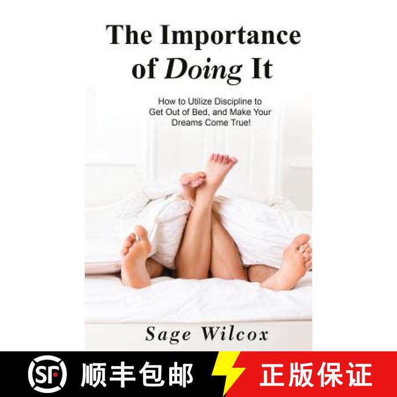 预订 The Importance of Doing It: How to Utilize Discipline to Get Out of Bed, and Make Your Dreams Co... [9781945290084]