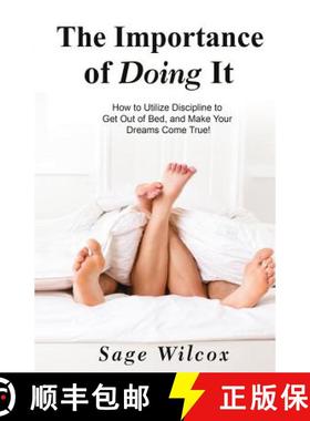 预订 The Importance of Doing It: How to Utilize Discipline to Get Out of Bed, and Make Your Dreams Co... [9781945290084]
