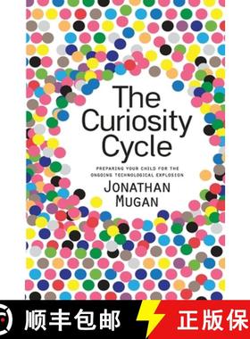 预订 The Curiosity Cycle (Second Edition): Preparing Your Child for the Ongoing Technological Explosion [9780692022122]