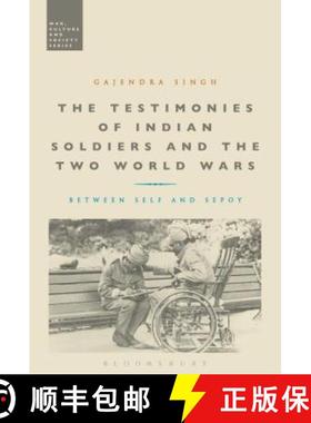 预订 The Testimonies of Indian Soldiers and the Two World Wars: Between Self and Sepoy [9781780936277]