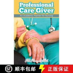 【3-4周达】Professional Care Giver: An Academic Planner for Nursing [9781683777724]
