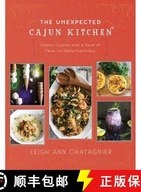 【3-4周达】The Unexpected Cajun Kitchen: Classic Cuisine with a Twist of Farm-To-Table Freshness [9781510710443]