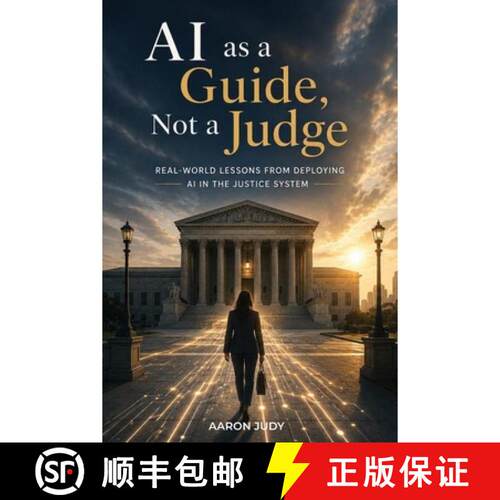 【3-4周达】AI as a Guide, Not a Judge: Real-World Lessons from Deploying AI in the Justice System [9798996500901]