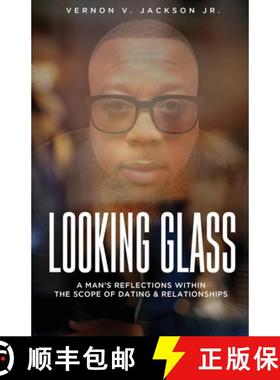 预订 Looking Glass: A Man's Reflections Within the Scope of Dating & Relationships [9780578596327]