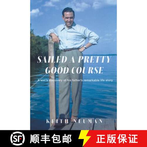 【3-4周达】Sailed A Pretty Good Course: A son's discovery of his father's remarkable life story [9798223351399]
