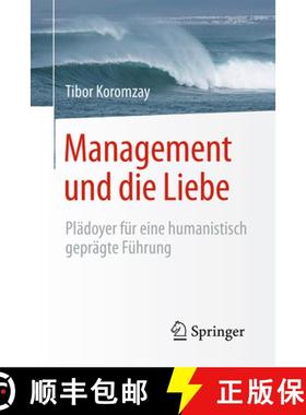 【3-4周达】Management Und Die Liebe: Plädoyer Für Eine Humanistisch Geprägte Führung [9783662495162]