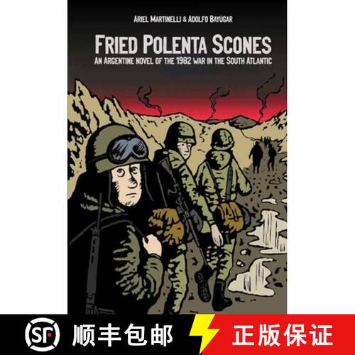 【3-4周达】Fried Polenta Scones: An Argentine Novel of the 1982 War in the South Atlantic [9781912399376]