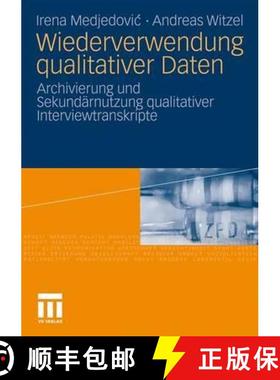 【3-4周达】Wiederverwendung Qualitativer Daten: Archivierung Und Sekundärnutzung Qualitativer Interv... [9783531155715]